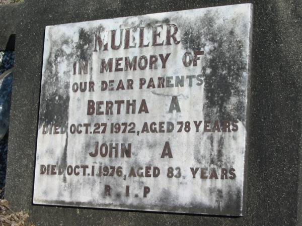 MULLER;  | parents;  | Bertha A. died 27 Oct 1972 aged 78 years;  | John A. died 1 Oct 1976 aged 83 years;  | Lowood Trinity Lutheran Cemetery (St Mark's Section), Esk Shire  | 