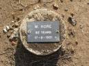 
W. HORE, male,
died 17-9-1931 aged 82 years;
Ma Ma Creek Anglican Cemetery, Gatton shire
