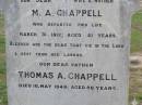 
M.A. CHAPPELL, wife mother,
died 31 March 1912 aged 51 years;
Thomas A. CHAPPELL, father,
died 16 May 1949 aged 86 years;
Ma Ma Creek Anglican Cemetery, Gatton shire
