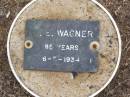 
M.E. WAGNER, female,
died 6-5-1934 aged 85 years;
Ma Ma Creek Anglican Cemetery, Gatton shire

