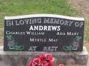 
Charles William ANDREWS;
Ada Mary ANDREWS;
Myrtle May ANDREWS;
Ma Ma Creek Anglican Cemetery, Gatton shire
