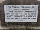 
parents;
John William ANDREWS,
died 28 Nov 1969 aged 85 years;
Mary Elizabeth ANDREWS,
died 24 Aug 1977 aged 84 years;
Ma Ma Creek Anglican Cemetery, Gatton shire
