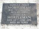 
Dudley Felix MORTLEMAN,
died 20 Nov 1952 aged 63 years;
Isabella MORTLEMAN,
died 26 June 1979 aged 88 years;
Ma Ma Creek Anglican Cemetery, Gatton shire
