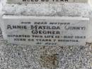 
Rudolph WEGNER, husband father,
died 17 June 1952 aged 69 years;
Annie Matilda (Jinny) WEGNER, mother,
died 13 May 1983 aged 82 years 7 months;
Christopher Keith WEGNER, son,
died 24 Aug 1967 aged 6 months;
Ma Ma Creek Anglican Cemetery, Gatton shire
