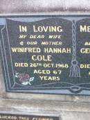 
Winifred Hannah COLE, wife mother,
died 26 Oct 1968 aged 67 years;
George William COLE, father,
died 16 April 1987 aged 91 years;
Ma Ma Creek Anglican Cemetery, Gatton shire
