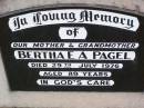 
Bertha E.A. PAGEL, mother grandmother,
died 29 July 1976 aged 89 years;
Ma Ma Creek Anglican Cemetery, Gatton shire
