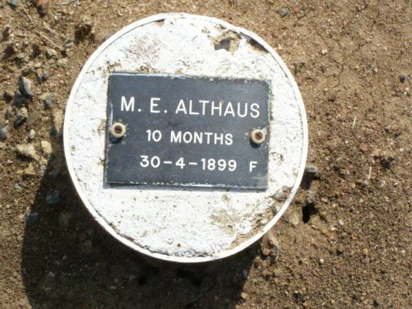 M.E. ALTHAUS, female,  | died 30-4-1899 aged 10 months;  | Ma Ma Creek Anglican Cemetery, Gatton shire  | 
