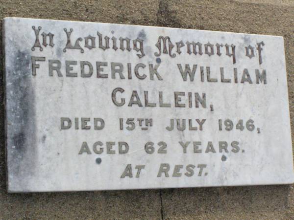 Frederick William GALLEIN,  | died 15 July 1946 aged 62 years;  | Ma Ma Creek Anglican Cemetery, Gatton shire  | 