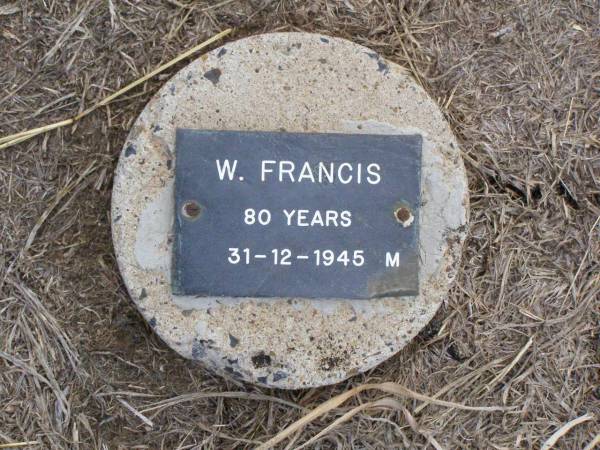 W. FRANCIS, male,  | died 31-12-1945 aged 80 years;  | Ma Ma Creek Anglican Cemetery, Gatton shire  | 
