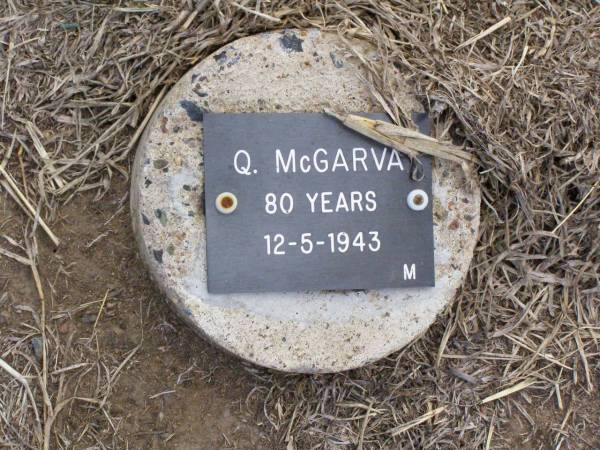 Q. MCGARVA, male,  | died 12-5-1943 aged 80 years;  | Ma Ma Creek Anglican Cemetery, Gatton shire  | 