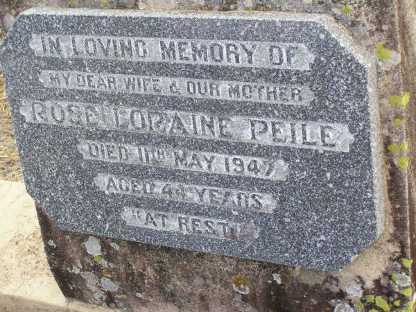 Rose Loraine PEILE, wife mother,  | died 11 May 1947 aged 44 years;  | Ma Ma Creek Anglican Cemetery, Gatton shire  | 