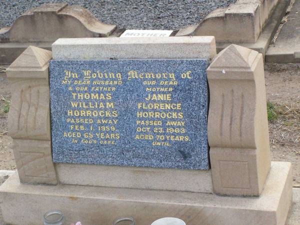 Thomas William HORROCKS, husband father,  | died 1 Feb 1959 aged 65 years;  | Janie Florence HORROCKS, mother,  | died 23 Oct 1963 aged 70 years;  | Ma Ma Creek Anglican Cemetery, Gatton shire  | 