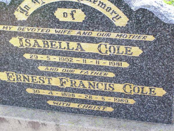 Isabella COLE, wife mother,  | 29-5-1902 - 11-11-1981;  | Ernest Francis COLE, father,  | 30-4-1898 - 28-5-1989;  | Ma Ma Creek Anglican Cemetery, Gatton shire  | 