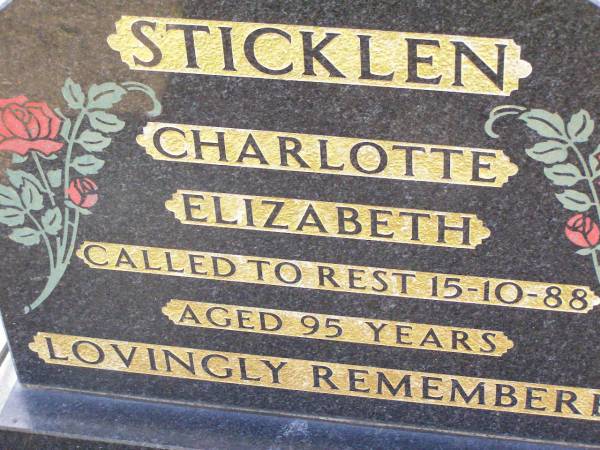 Charlotte Elizabeth STICKLEN,  | died 15-10-88 aged 95 years;  | Ma Ma Creek Anglican Cemetery, Gatton shire  | 