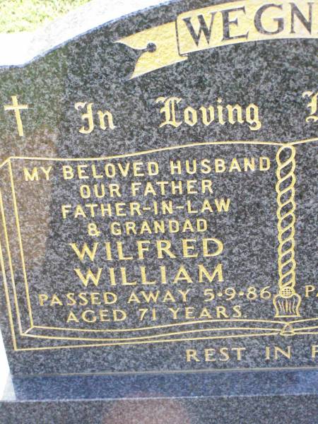 Wilfred William WEGNER,  | husband father father-in-law grandad,  | died 5-9-86 aged 71 years;  | Margaret Hilda WEGNER,  | wife mother mother-in-law nana,  | died 12-1-91 aged 73 years;  | Ma Ma Creek Anglican Cemetery, Gatton shire  | 