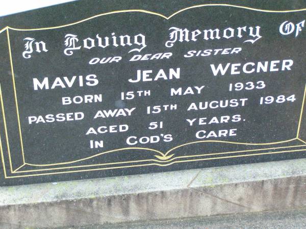 Mavis Jean WEGNER, sister,  | died 15 Aug 1984 aged 51 years;  | Ma Ma Creek Anglican Cemetery, Gatton shire  | 