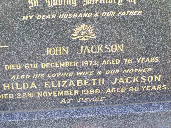 John JACKSON, husband father,  | died 6 Dec 1973 aged 76 years;  | Hilda Elizabeth JACKSON, wife mother,  | died 22 Nov 1999 aged 90 years;  | Ma Ma Creek Anglican Cemetery, Gatton shire  | 