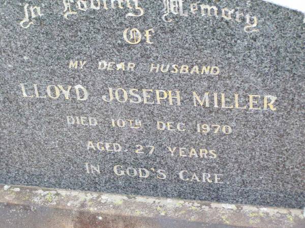 Lloyd Joseph MILLER, husband,  | died 10 Dec 1970 aged 27 years;  | Ma Ma Creek Anglican Cemetery, Gatton shire  | 