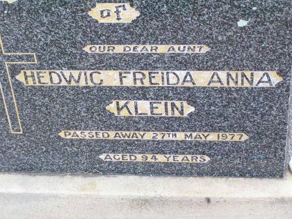 Hedwig Freida Anna KLEIN, aunt,  | died 27 May 1977 aged 94 years;  | Ma Ma Creek Anglican Cemetery, Gatton shire  | 
