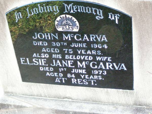 John MCGARVA,  | died 30 June 1964 aged 75 years;  | Elsie Jane MCGARVA, wife,  | died 1 June 1973 aged 84 years;  | Ma Ma Creek Anglican Cemetery, Gatton shire  | 