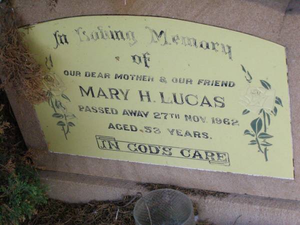 Mary H. LUCAS, mother,  | died 27 Nov 1962 aged 53 years;  | Ma Ma Creek Anglican Cemetery, Gatton shire  | 