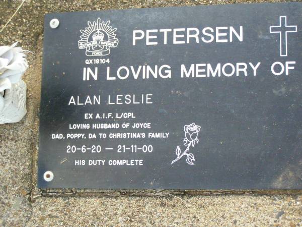 Alan Leslie PETERSEN,  | husband of Joyce,  | dad, poppy, da to Christina's family,  | 20-6-20 - 21-11-00;  | Ma Ma Creek Anglican Cemetery, Gatton shire  | 