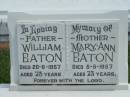 
William EATON, father,
died 20-6-1957 aged 73 years;
Mary Ann EATON,mother,
died 5-5-1957 aged 73 years;
Maclean cemetery, Beaudesert Shire
