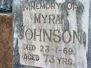 
Myra JOHNSON,
died 23-1-69 aged 73 years;
Maclean cemetery, Beaudesert Shire
