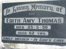 
Edith Amy THOMAS,
died 25-5-90 aged 62 years;
Maclean cemetery, Beaudesert Shire
