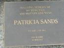 
Patricia SANDS,
wife mother nana,
12-3-1928 - 9-5-1997;
Maclean cemetery, Beaudesert Shire
