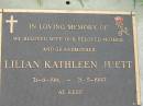 
Lilian Kathleen JUETT,
wife mother grandmother,
31-8-1911 - 21-5-1997;
Maclean cemetery, Beaudesert Shire
