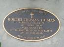 
Robert Thomas TOTMAN,
died 9 April 2000 aged 56 years,
husband father grandfather;
Maclean cemetery, Beaudesert Shire
