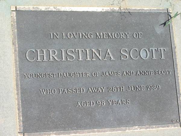 Christina SCOTT,  | youngest daughter of James & Annie SCOTT,  | died 28 June 1989 aged 98 years;  | Maclean cemetery, Beaudesert Shire  | 