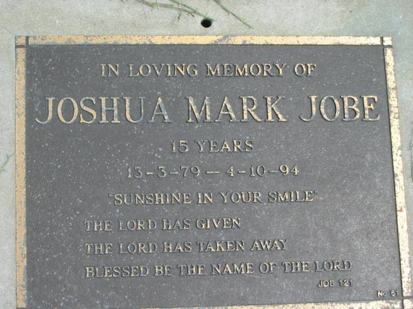 Joshua Mark JOBE,  | 15 years,  | 13-3-79 - 4-10-94;  | Maclean cemetery, Beaudesert Shire  | 