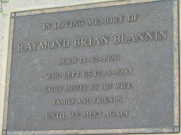 Raymond Brian BLANNIN,  | born 13-12-1926 died 12-4-1993,  | missed by wife;  | Maclean cemetery, Beaudesert Shire  | 