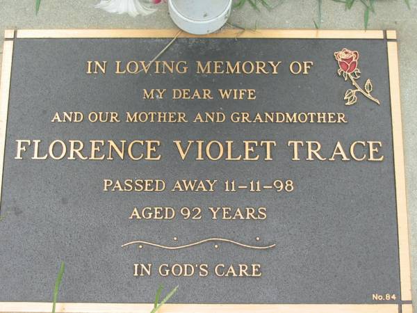 Florence Violet TRACE,  | wife mother grandmother,  | died 11-11-98 aged 92 years;  | Maclean cemetery, Beaudesert Shire  | 