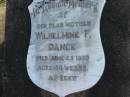 
Wilhelmine F. DANCE, died 23 June 1959 aged 88 years, mother;
Marburg Anglican Cemetery, Ipswich
