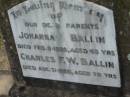 parents; Johanna BALLIN, died 6 Feb 1938 aged 63 years; Charles F.W. BALLIN, died 31 Aug 1950 aged 79 years; Marburg Lutheran Cemetery, Ipswich 