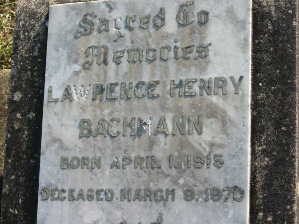 Lawrence Henry BACHMANN,  | born 1 April 1915 died 9 March 1970;  | Marburg Lutheran Cemetery, Ipswich  | 