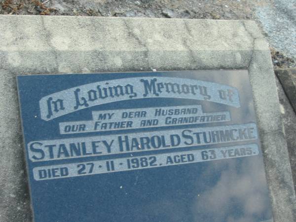 Stanley Harold STUHMCKE,  | husband father grandfather,  | died 27 Nov 1982 aged 63 years;  | Marburg Lutheran Cemetery, Ipswich  | 