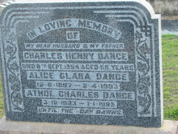 Charles Henry DANCE, husband father,  | died 8 Sept 1954 aged 58 years;  | Alice Clara DANCE,  | 12-6-1897 - 2-4-1993,  | Athol Charles DANCE,  | 3-10-1923 - 1-1-1995;  | Marburg Lutheran Cemetery, Ipswich  | 