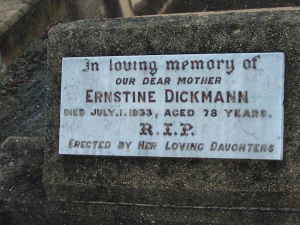 Ernstine DICKMANN, mother,  | died 1 July 1933 aged 78 years,  | erected by her daughters;  | Marburg Lutheran Cemetery, Ipswich  | 