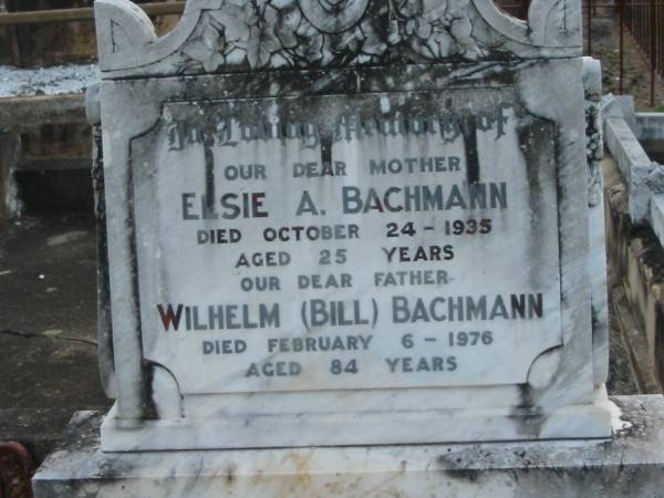 Elsie A. BACHMANN, mother,  | died 24 Oct 1935 aged 25 years;  | Wilhelm (Bill) BACHMANN, father,  | died 6 Feb 1976 aged 84 years;  | Marburg Lutheran Cemetery, Ipswich  | 