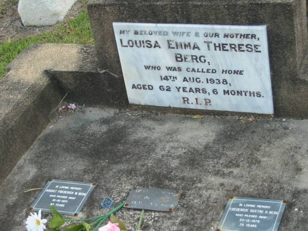Louisa Emma Therese BERG, wife mother,  | died 15 Aug 1938 aged 62 years 6 months;  | August Frederick W. BERG,  | died 10-10-1971 aged 93 years;  | Frederick Gustav H. BERG,  | died 24-12-1976 aged 70 years;  | Marburg Lutheran Cemetery, Ipswich  | 