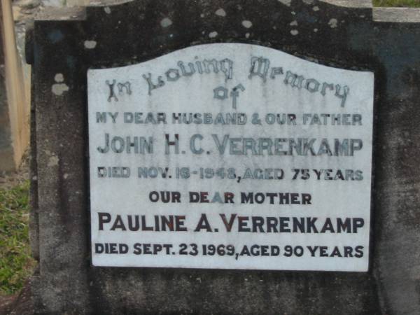 John H.C. VERRENKAMP, husband father,  | died 16 Nov 1948 aged 75 years;  | Pauline A. VERRENKAMP, mother,  | died 23 Sept 1969 aged 90 years;  | Marburg Lutheran Cemetery, Ipswich  | 