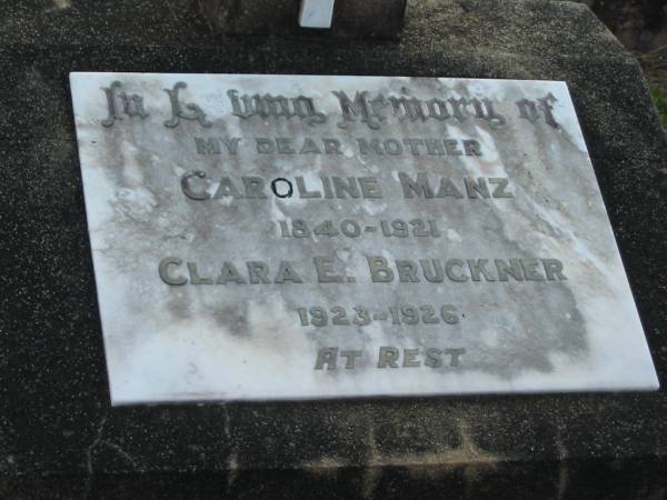 Caroline MANZ, mother,  | 1840-1921;  | Clara E. BRUCKNER,  | 1923-1926;  | Marburg Lutheran Cemetery, Ipswich  | 