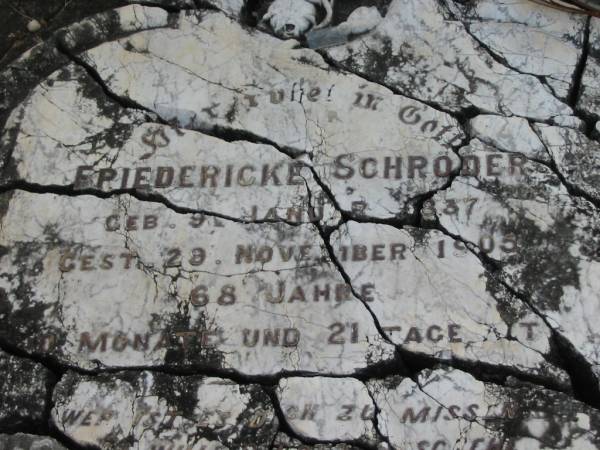 Friedericke SCHRODER,  | born Jan 1837 died 29 Nov 1905  | aged 68 years 10 months 21 days;  | Marburg Lutheran Cemetery, Ipswich  | 