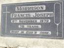 
Francis Joseph MORRISON,
died 6 Nov 1972 aged 78 years;
Woodlands cemetery, Marburg, Ipswich
