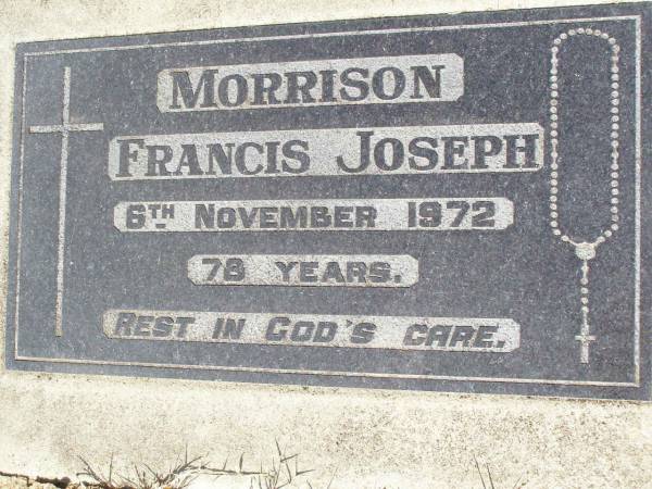Francis Joseph MORRISON,  | died 6 Nov 1972 aged 78 years;  | Woodlands cemetery, Marburg, Ipswich  | 