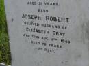 Elizabeth, wife of Robert GRAY, died 28 June 1917 aged 51 years; Joseph Robert, husband of Elizabeth GRAY, died 11 Aug 1943 aged 72 years; Maroon General Cemetery, Boonah Shire 